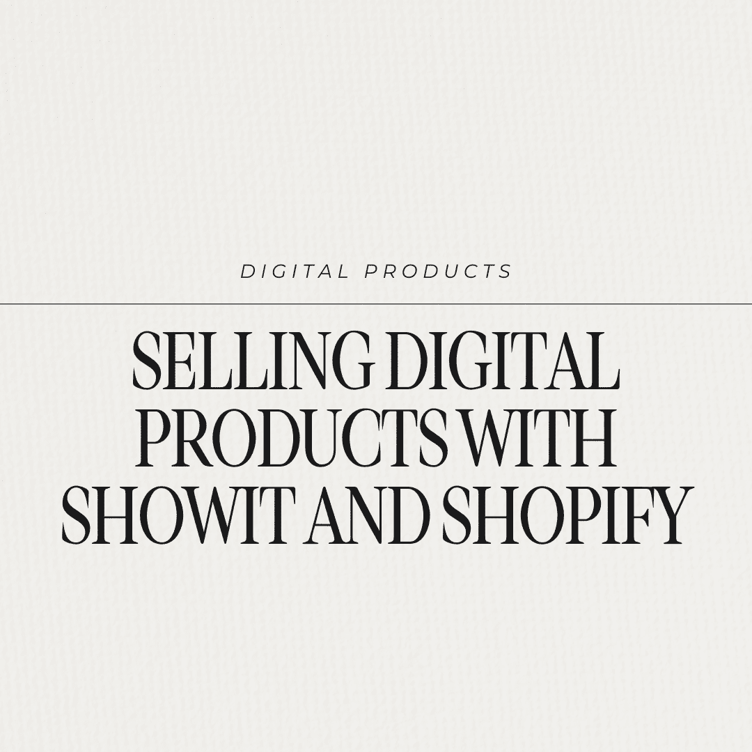 selling digital products with Showit and Shopify