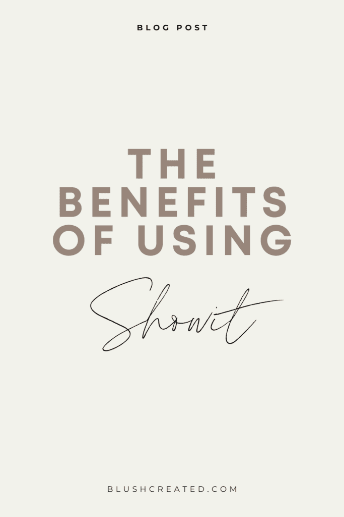 The benefits of using SHowit