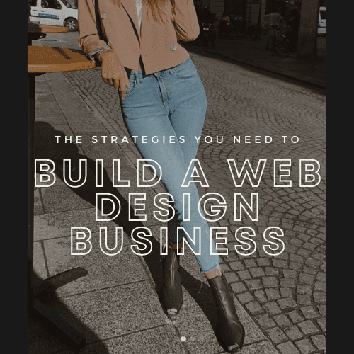 The Strategies You Need to Build a Web Design Business