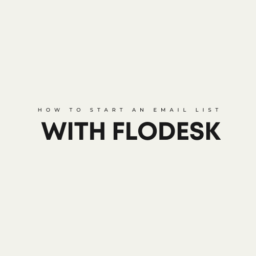 how to Start an Email list with Flodesk