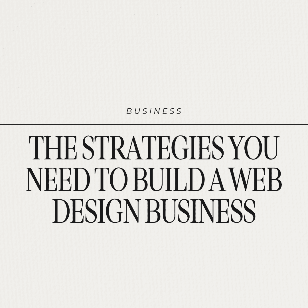 strategies you need to build a web design business, website design tips